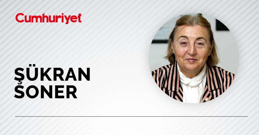 Ş&uuml;kran Soner yazdı : Ş&uuml;kran ablaya veda | Cumhuriyet
