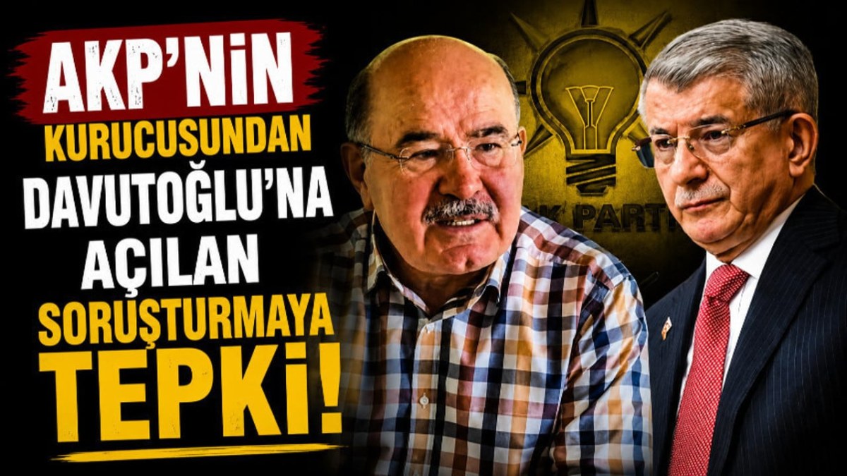 AKP&rsquo;nin kurucusundan Davutoğlu tepkisi! Soruşturma a&ccedil;ılmıştı