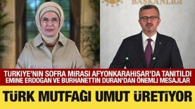 Emine Erdoğan ve Burhanettin Duran'dan Gastrodiplomasi programına &ouml;zel mesajlar