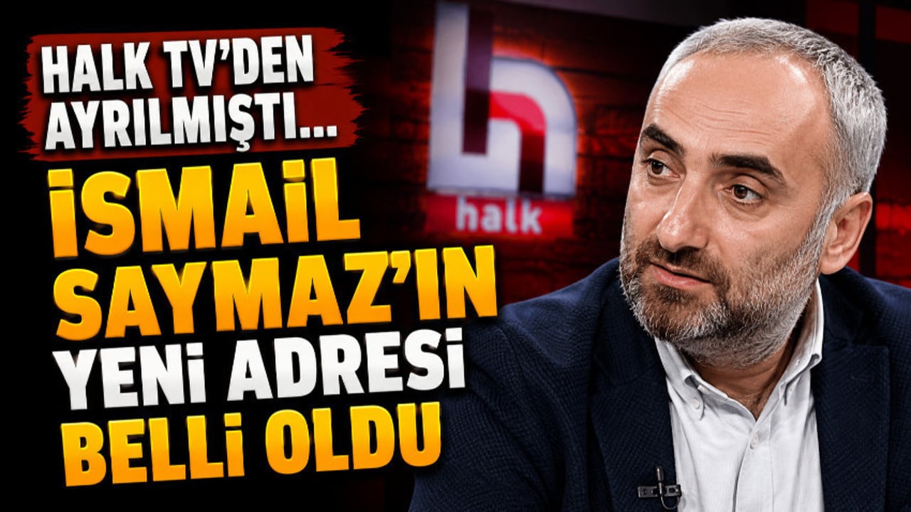 Halk TV&rsquo;den ayrılmıştı... İsmail Saymaz&rsquo;ın yeni adresi belli oldu