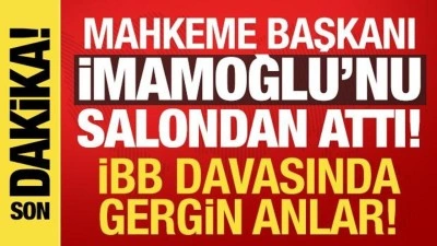 İBB davasında gerginlik! Mahkeme başkanı İmamoğlu'nu salondan &ccedil;ıkardı!