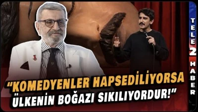 "Komedyenler hapsediliyorsa, o &uuml;lkenin boğazı sıkılıyordur" 