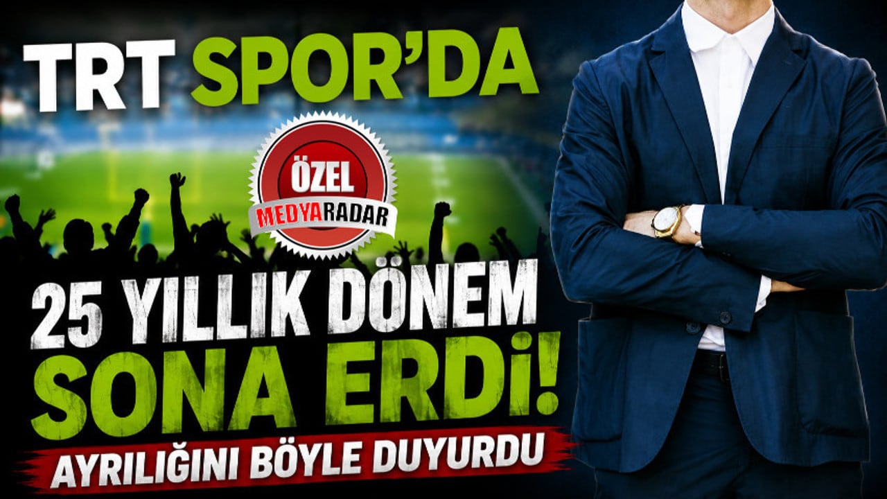 TRT Spor&rsquo;da 25 yıllık d&ouml;nem sona erdi... Ayrılığını b&ouml;yle duyurdu